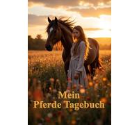 Mein Pferde Tagebuch: Pferde Tagebuch für Mädchen mit Schreibimpulsen, Gefühlen, Erlebnissen und Platz für deine Pferde-Abenteuer