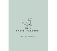 Mein Pfotentagebuch: Dein Begleiter für das Leben mit deinem Vierbeiner!