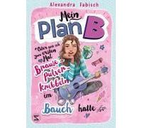 Mein Plan B Oder Wie Ich Zum Ersten Mal Brausepulverkribbeln Im Bauch Hatte