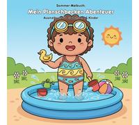 Mein Planschbecken Abenteuer: Geschichte & Malbuch: Für Kinder & Erwachsene: 36 Ausmalbilder mit Sommer-Geschichte - 21.59 x 21.59 cm für kleine und große Künstler