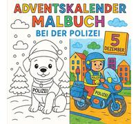 Mein Polizei-Adventskalender - Jeden Tag ein Ausmalbild: 24 Ausmalbilder mit Polizisten, Polizeiautos & weihnachtlichen Szenen - Für Kinder ab 3 Jahren