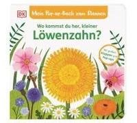 Mein Pop-Up-Buch Zum Staunen. Wo Kommst Du Her, Kleiner Löwenzahn?