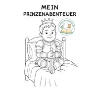 Mein Prinzen-Abenteuer: Ein Königreich voller Wunder: Ein inklusives Ausmalbuch mit Geschichte über Mut, Freundschaft und die Einzigartigkeit jedes Kindes.