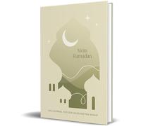 Mein Ramadan: Das Journal für den gesegneten Monat von Jennah Schott. Undatierter Kalender für 30 Tage, DIN-A5, Lesebändchen