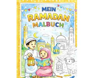 Mein Ramadan Malbuch: Ein Ausmalbuch für Kinder mit liebevollen Ramadan-Motiven