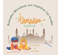 Mein Ramadan Workbook - ein Ausmalbuch zum Lernen der Hadithe: mit Hadithen für 30 Tage - Lernen - Malen - Umsetzen