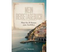 Mein Reisetagebuch: Reisetagebuch Zum Ausfüllen - Platz für 25 Reisen, A5 Format, Softcover, 102 Seiten, Perfektes Geschenk für Reiselustige für Urlaubserinnerungen, Fotos und Notizen