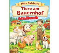 Mein Salzburg - Tiere am Bauernhof: Entdecke das Leben am Bauernhof