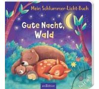 Mein Schlummer-Licht-Buch: Gute Nacht, Wald