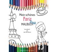 Mein schönes Paris Stadt Malbuch Ausmalbuch mit übr 100 Motiven: Malbuch für Kinder ab 3 Jahre