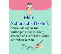 Mein Schönschrift-Heft - Schreibübungen für Anfänger | Buchstaben, Wörter und einfache Sätze schreiben lernen: Ein Übungsheft zur Verbesserung der ... ideal für Kinder, Jugendliche und Erwachsene