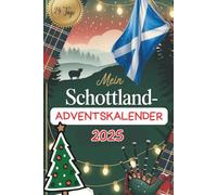Mein Schottland-Adventskalender: Kuriose Fakten, Rätsel & Geschichten in 24 Türchen - ideal als Geschenk für alle, die Schottland im Herzen tragen