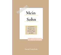 Mein Sohn: 50 positive Fragen von deinem Papa an dich