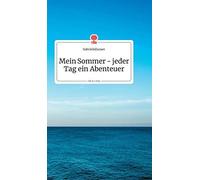 Mein Sommer - Jeder Tag Ein Abenteuer. Life Is A Story - Story.One