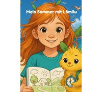 Mein Sommer mit Lómilu - Ferien-Mitmachbuch für Kinder von 6-8 Jahren: Geschichten, Rätsel, Malideen & Emotionen für den Urlaub - ohne Bildschirmzeit