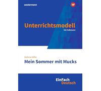 Mein Sommer mit Mucks. EinFach Deutsch Unterrichtsmodelle: Klassen 5 - 7