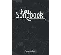 Mein Songbook Songwriting Buch: Songwriter Geschenk I Lyrics I Songtexte Schreiben I Komponieren I Liedertexte I Din A4 120 Seiten I Eigene Songs
