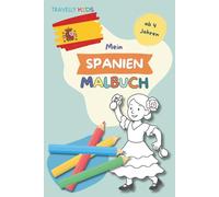 Mein Spanien Malbuch: 70 Ausmalbilder mit Spaniens Sehenswürdigkeiten, Städten & Symbolen - Für Kinder ab 4 Jahren, ideal zur Reisevorbereitung & Beschäftigung im Urlaub