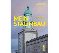 Mein Stalinbau: Eine Berliner Straße und die Geschichten ihrer Bewohner