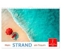 Mein Strand - ein Traum (Wandkalender 2026 DIN A4 quer), CALVENDO Monatskalender: Paradiesische Küsten verführen zum Träumen.