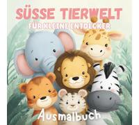 Mein Süsse-Tierwelt-Ausmalbuch für Kinder ab 4 Jahren mit 50 Tiermotiven: Kreativer Malspaß mit Tieren - 50 Motive zum Ausmalen und Spaß haben
