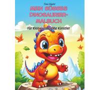 Mein süßes Dinosaurier-Malbuch - Für Kleine und Große Künstler: 50 niedliche Bilder zum Ausmalen für Kinder ab 4 Jahren - Malspaß und Kreativität fördern