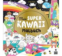 Mein super Kawaii - Malbuch: Süße Tiere und Figuren zum Ausmalen - Der Trend aus Japan