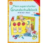 Mein Superstarker Grundschulblock. Fit Für Die 1. Klasse