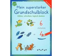 Mein superstarker Grundschulblock. Zählen, schreiben, logisch denken: 80 Übungen und Rätselaufgaben ab 6