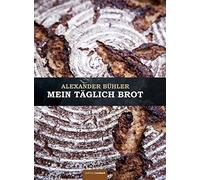 Mein täglich Brot: Alexander Bühler