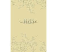Mein Tagebuch - Beige , florales Muster: Dein Raum für Gedanken, Skizzen und Ideen - stilvoll, klar, immer bei dir.