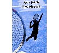 Mein Tennis Freundebuch: Freundebuch für Tennis Fans | Auf über 100 Seiten hast du Platz deine Mannschaft und deine Freunde zu verewigen | Mit Geburtstagskalender