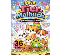 Mein Tier-Malbuch für Kinder ab 3 Jahren: 36 süße Tier-Motive zum Ausmalen - Hunde, Katzen, Bauernhoftiere & wilde Tiere • große, einfache Linien • ... Kreativität, Feinmotorik & Konzentration