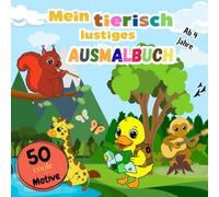 Mein tierisch lustiges Ausmalbuch - 50 Tiere aus aller Welt für Kids ab 4 Jahren: Malen, Ausschneiden & Aufhängen - Einseitige Motive von süßen Tieren ... Tätigkeiten - Kindergarten & Vorschule