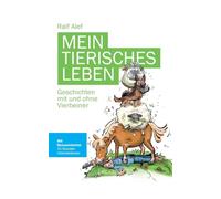 Mein tierisches Leben: Geschichten mit und ohne Vierbeiner