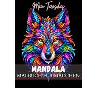 Mein Tierisches Mandala Malbuch für Mädchen: Das perfekte Geschenk, 50 Süße Tiermandalas ab 6 Jahre mit positiven Affirmationen