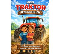 Mein Traktor Freundebuch: Meine Freunde aus dem Kindergarten: Verschiedene Seiten mit Traktoren zum beschreiben, gestalten und ausmalen für Deine Freunde aus dem Kindergarten