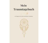 Mein Traumtagebuch: Ein Tagebuch für deine nächtlichen Gedanken