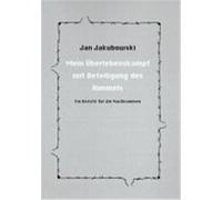 Mein Überlebenskampf mit Beteiligung des Himmels Jakubowski, Jan (Auteur)