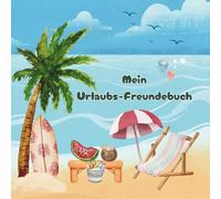 Mein Urlaub-Freundebuch für Teenager: In diesem kreativ gestalteten Ausfüllbuch können Teenager ihre Begegnungen mit Reisefreunden und Urlaubsbekanntschaften festhalten.