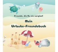 Mein Urlaubs-Freundebuch für Kinder: In diesem liebevoll gestalteten Ausfüllbuch für Kinder werden die Erinnerungen an Urlaubsfreunde auf kreative Art festgehalten.