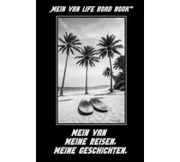 Mein Van Life Road Book - Mein Van Life, Meine Reisen, Meine Geschichte. Dieses Van Life Logbuch ist mehr als nur ein Tagebuch.