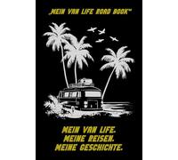 Mein Van Life Road Book - Mein Van Life, Meine Reisen, Meine Geschichte“ ist das perfekte Logbuch für Van Life, Camper, Road Trips und ... Abenteuer, Strukturiertes Tagebuch für Camper