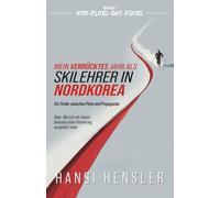 Mein verrücktes Jahr als Skilehrer in Nordkorea: Ein Tiroler zwischen Piste und Propaganda (Oder: Wie ich mit Jodeln beinahe einen Atomkrieg ausgelöst habe)