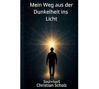 Mein Weg aus der Dunkelheit ins Licht: Christian Scholz