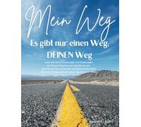Mein Weg: Es gibt nur einen Weg, DEINEN Weg - schreibe Ihn auf in Deinem ersten Buch