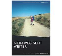 Mein Weg Geht Weiter - Nach Schwerer Krankheit Auf Dem Jakobsweg