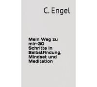 Mein Weg zu mir-30 Schritte in Selbstfindung, Mindset und Meditation