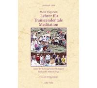 Mein Weg zum Lehrer für Transzendentale Meditation - Rishikesh 1969: unter der Leitung Seiner Heiligkeit Maharishi Mahesh Yogi