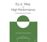 Mein Weg zur High Performance: Bewusste Schritte Richtung Ziel